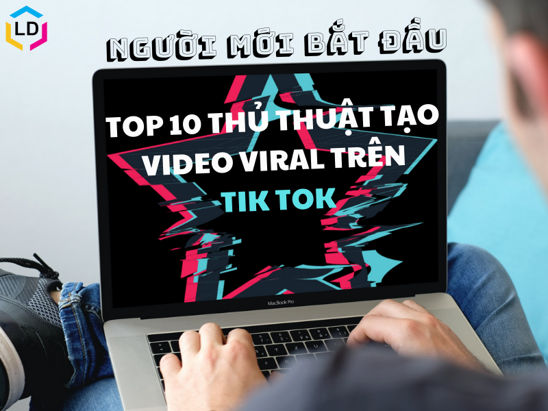 10 cách tạo video viral trên TikTok cho người mới bắt đầu