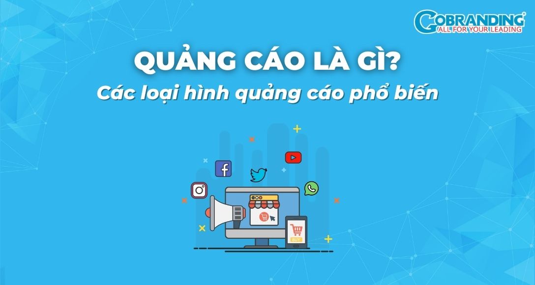 Advertising là gì? Những loại hình quảng cáo trên thị trường hiện nay