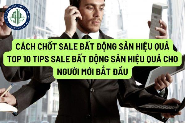 Cách chào bán BĐS hiệu quả và những bí quyết thành công