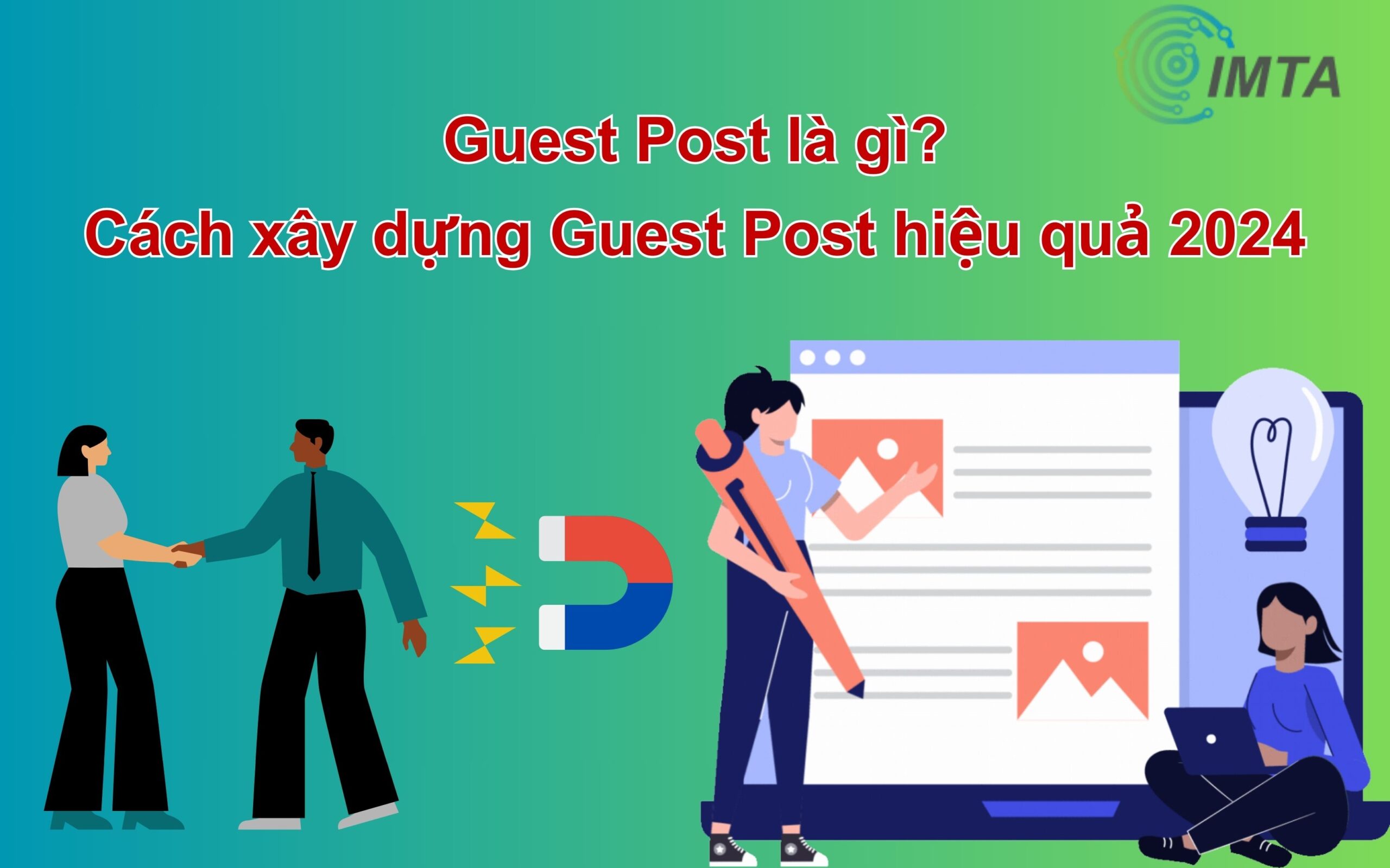 Guest Post là gì? Cách xây dựng và những lưu ý cần thiết khi sử dụng Guest Post