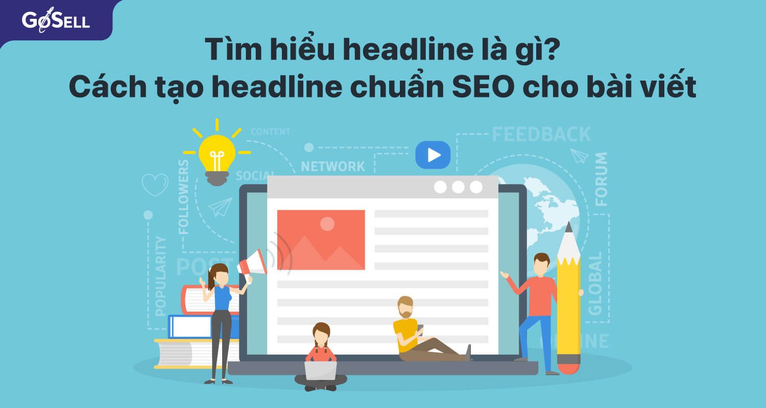 Headline là gì? 4 mẹo viết Headline ấn tượng, chuẩn SEO