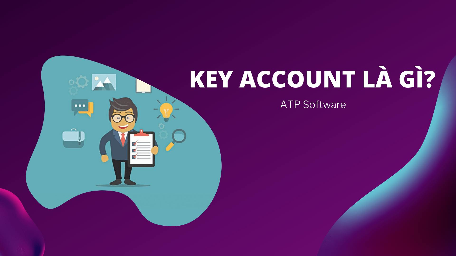 Key Account là gì? Những điều bạn cần biết về Key Account