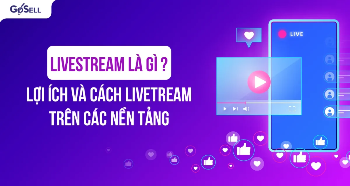 Livestream là gì ? Những lợi ích Livestream dành cho doanh nghiệp bạn cần biết