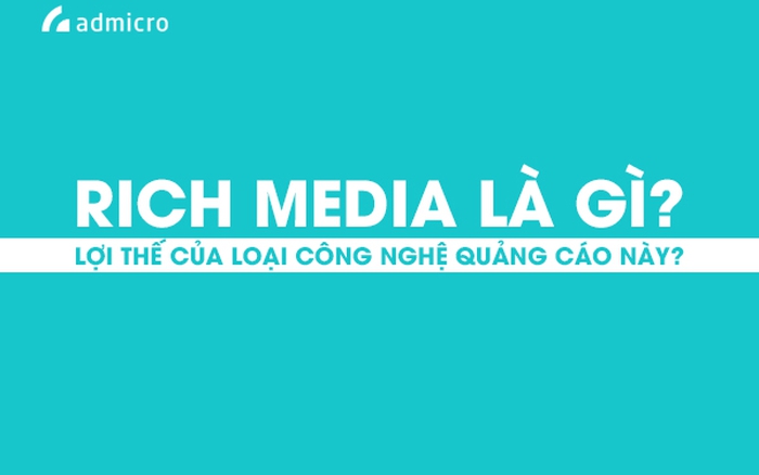 Quảng cáo Rich Media là gì ? Những lợi thế mà loại quảng cáo này đem lại là gì