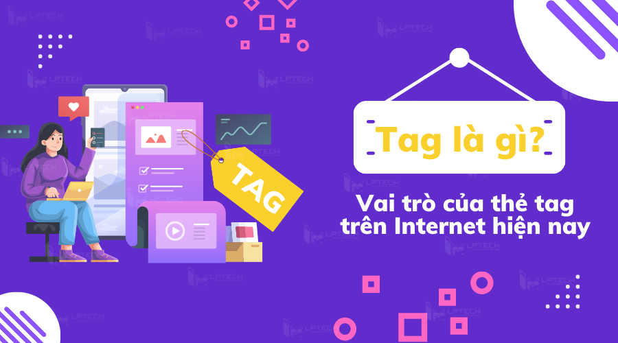 Tag là gì? Vai trò của tag trên mạng xã hội